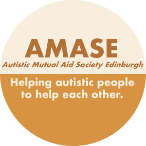 AMASE: Autistic Mutual Aid Society Edinburgh. Helping autistic people to help each other.